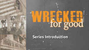 Wrecked for Good: Series Introduction
